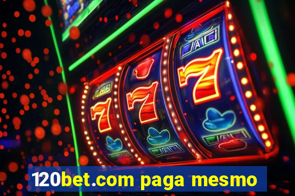 120bet.com paga mesmo